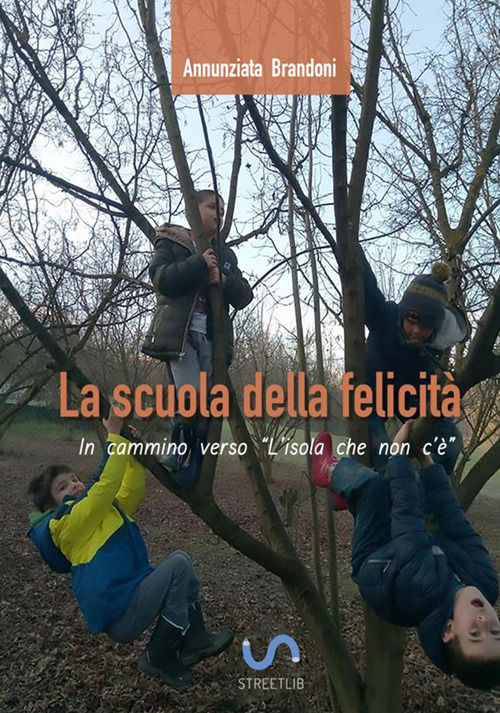 La scuola della felicità. In cammino verso l'isola che non c'è