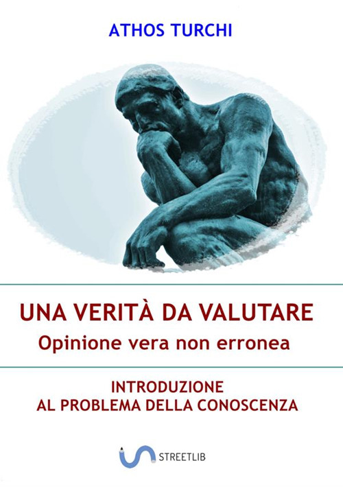 Una verità da valutare: opinione vera non erronea. Introduzione al problema della conoscenza