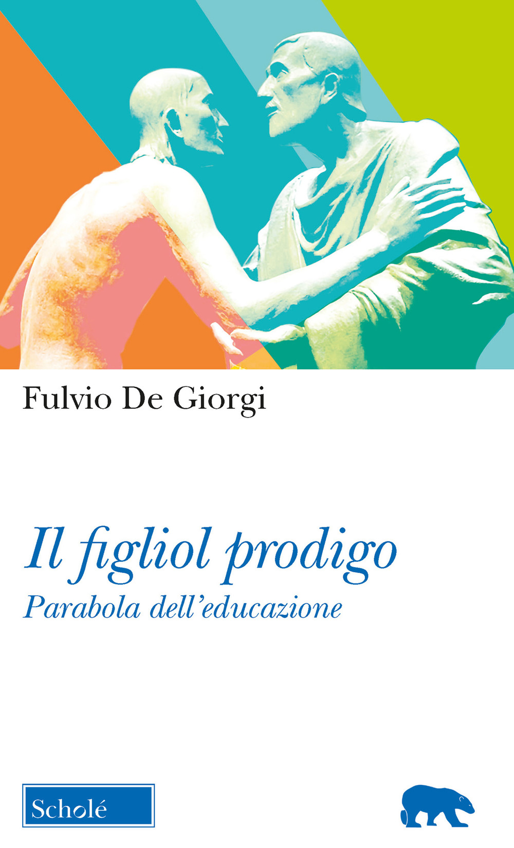 Il figliol prodigo. Parabola dell'educazione