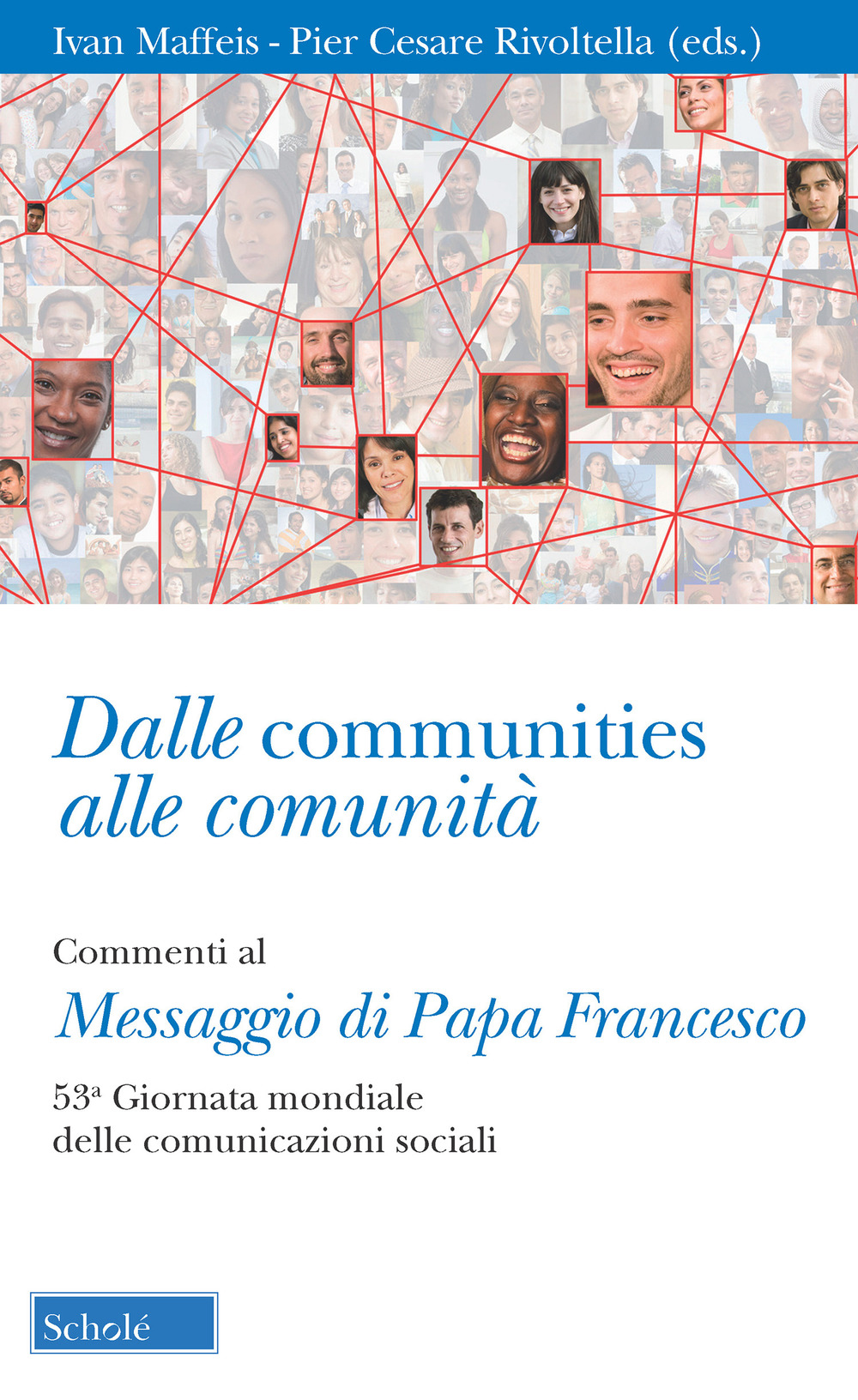 Dalle communities alle comunità. Commenti al messaggio di papa Francesco per la 53ª Giornata mondiale delle comunicazioni sociali. Con una sezione di schede operative