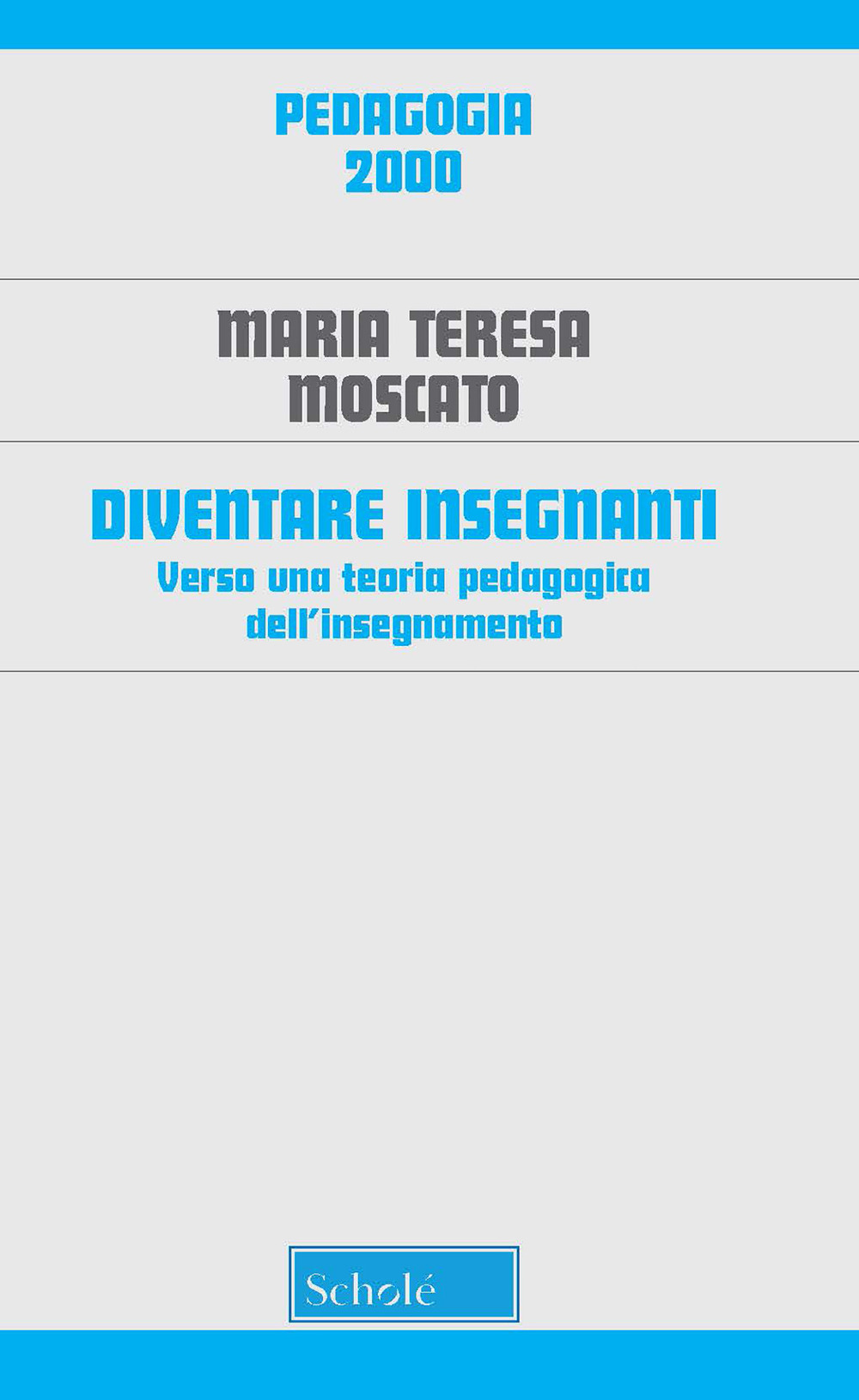 Diventare insegnanti. Verso una teoria pedagogica dell'insegnamento. Nuova ediz.