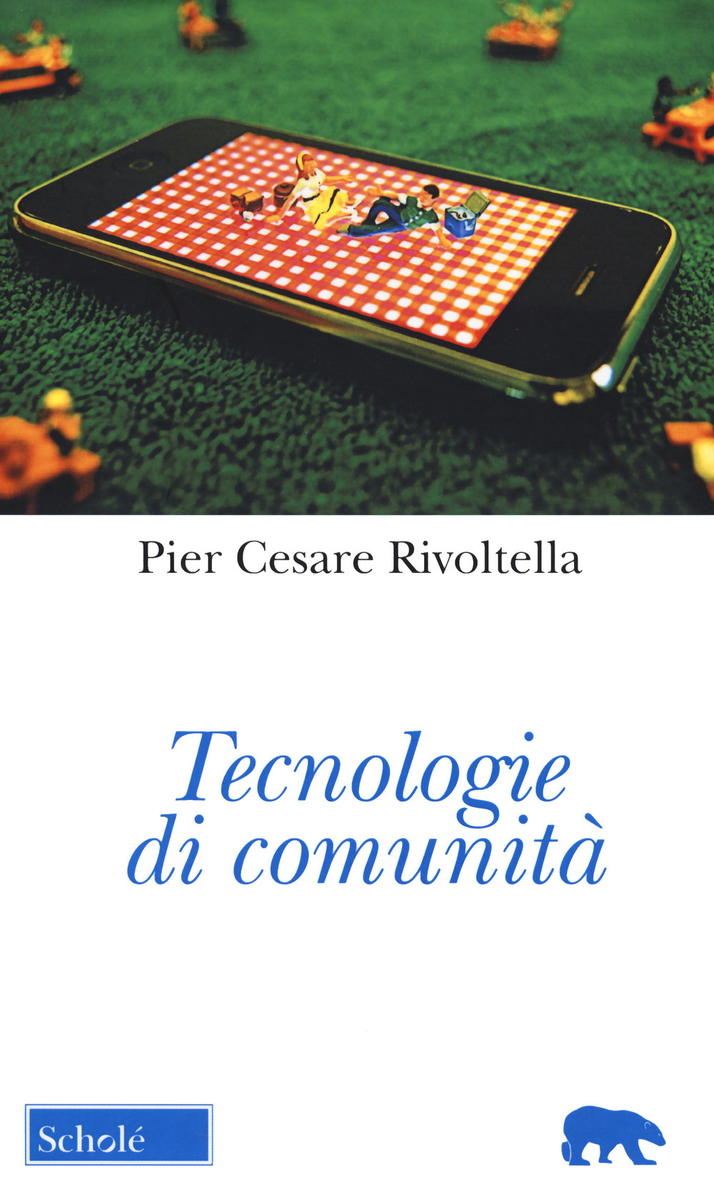 Tecnologie di comunità. Nuova ediz.