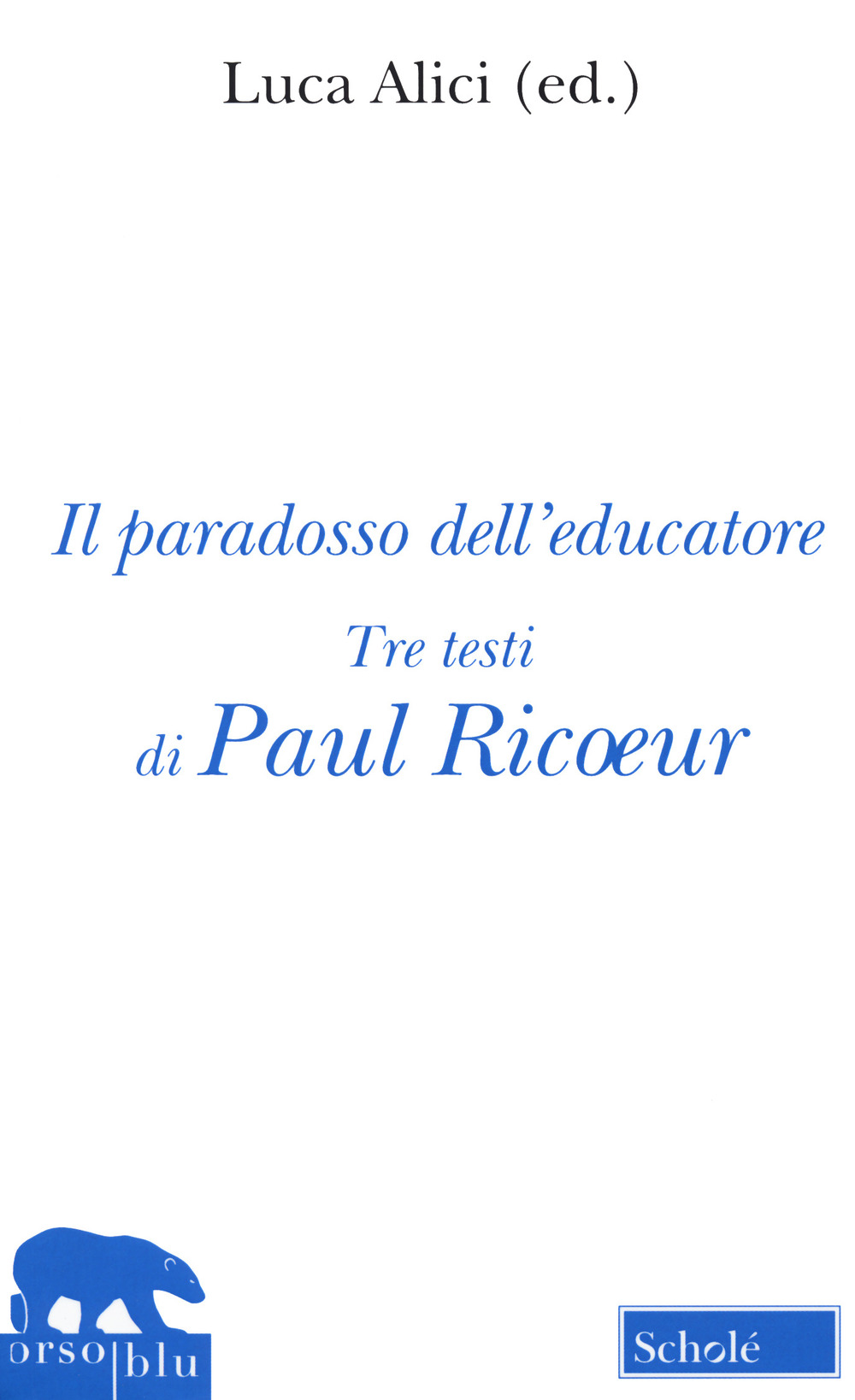 Il paradosso dell'educatore. Nuova ediz.