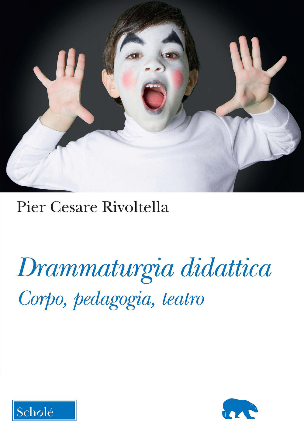 Drammaturgia didattica. Corpo, pedagogia, teatro