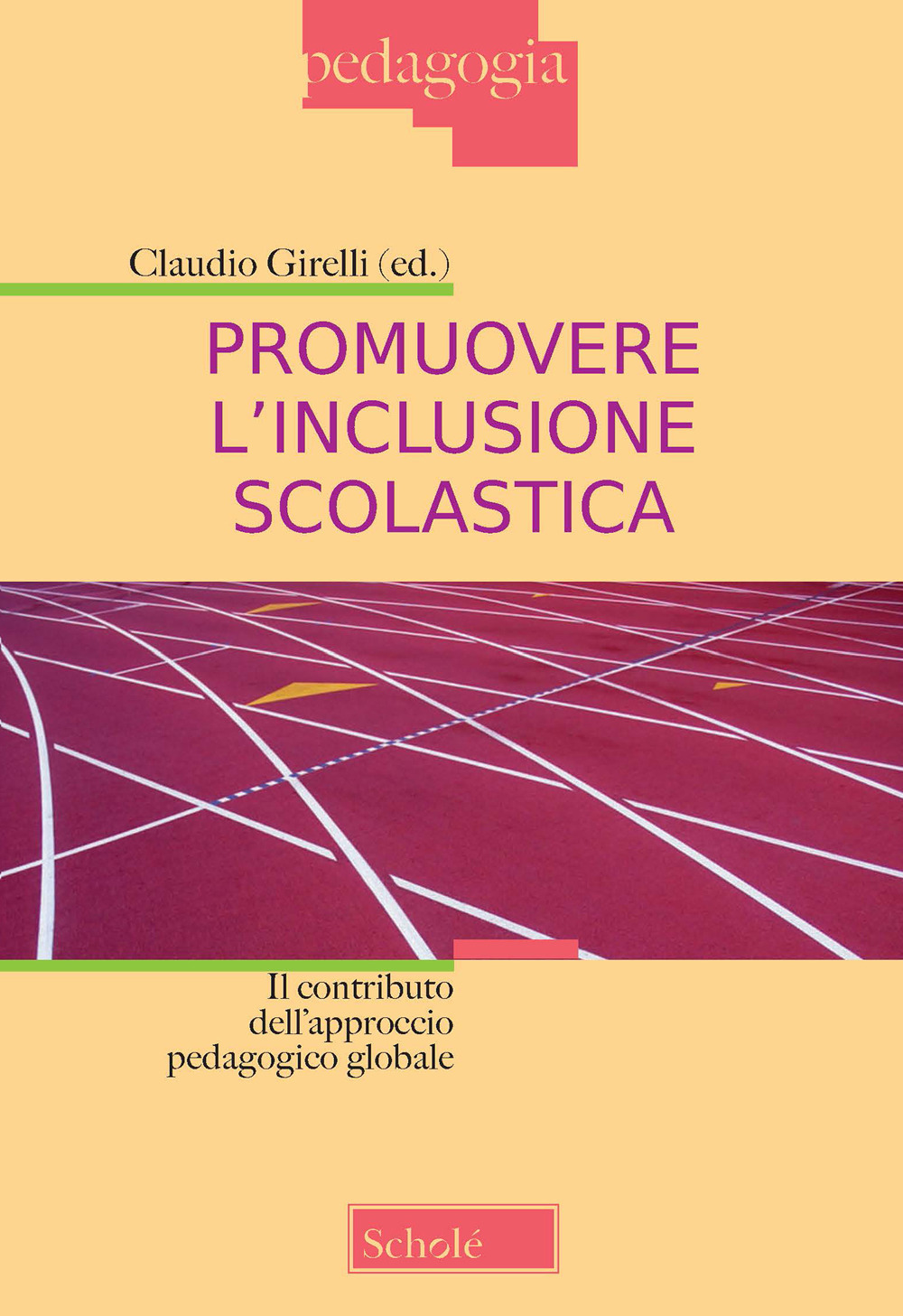 Promuovere l'inclusione scolastica. Il contributo dell'approccio pedagogico globale. Nuova ediz.