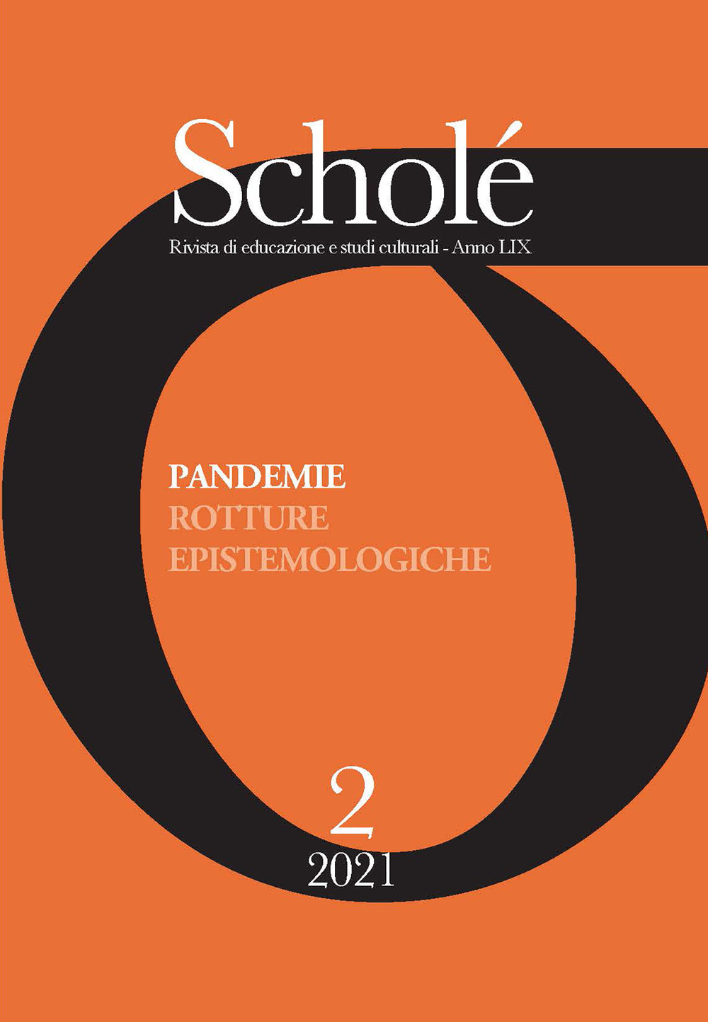 Scholé. Rivista di educazione e studi culturali (2021). Vol. 2: Pandemie. Rotture epistemologiche