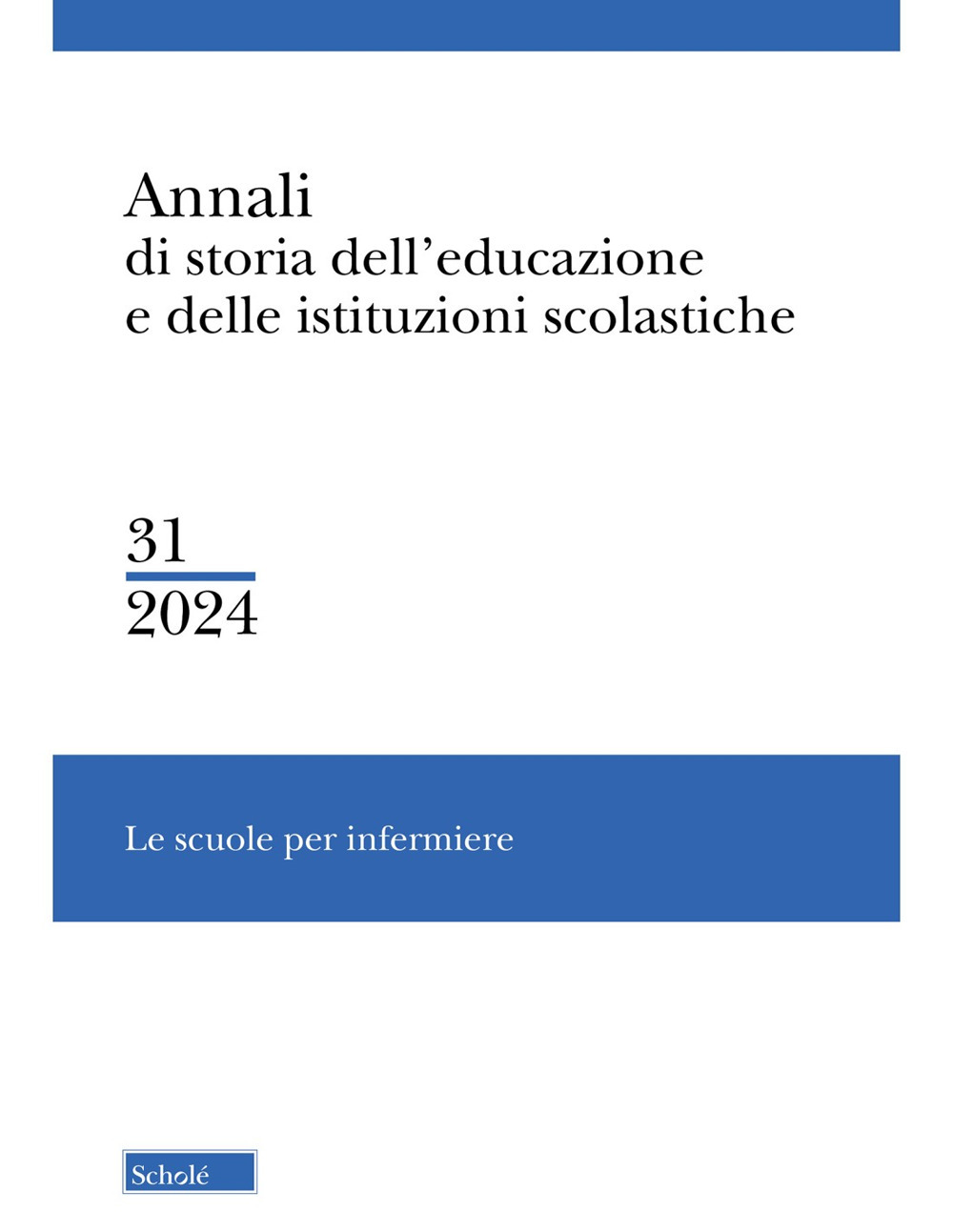 Annali di storia dell'educazione e delle istituzioni scolastiche (2024). Vol. 31: Le scuole per infermiere