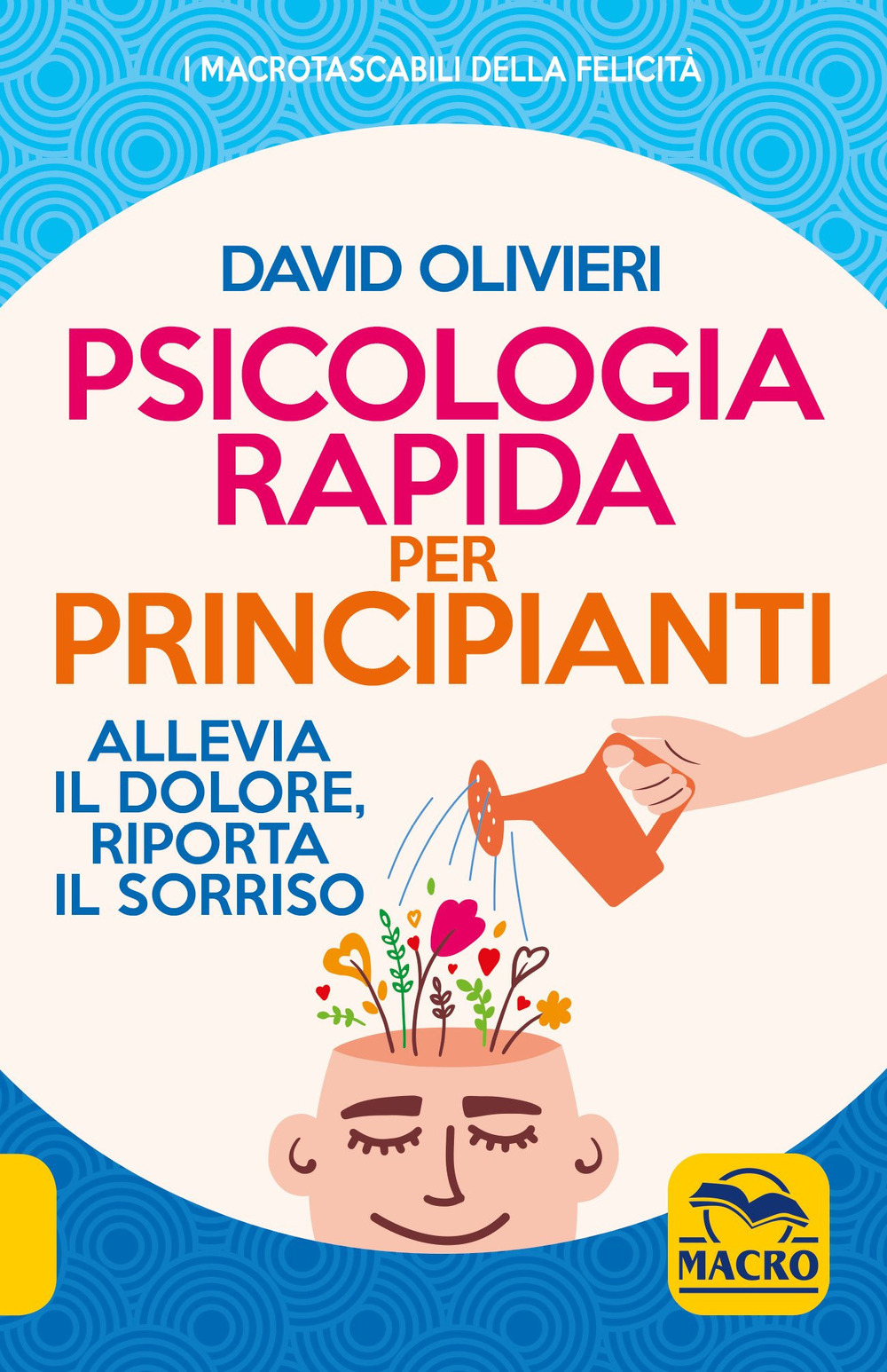 Psicologia rapida per principianti. Allevia il dolore, riporta il sorriso