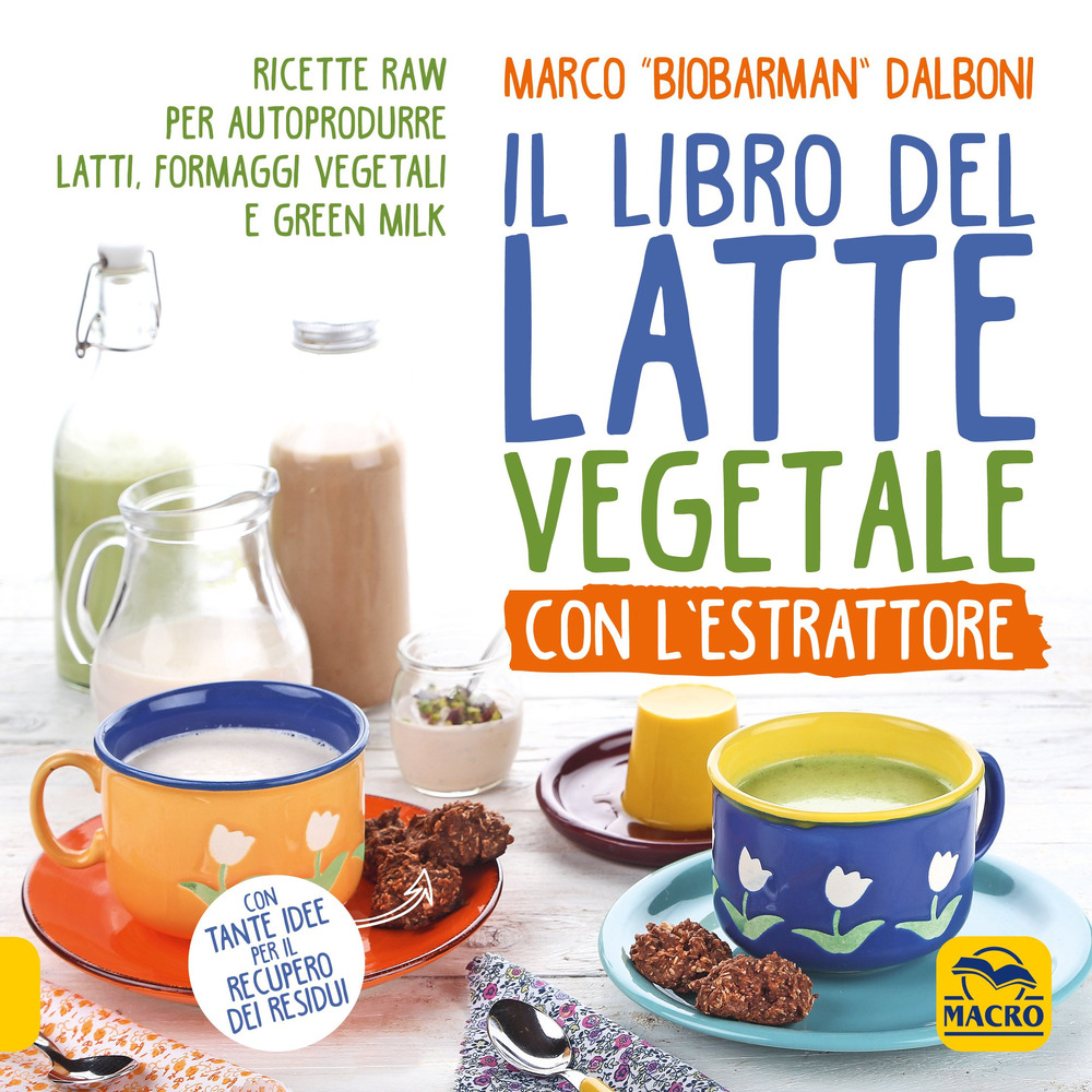 Come autoprodurre un latte vegetale sano, buono ed economico?