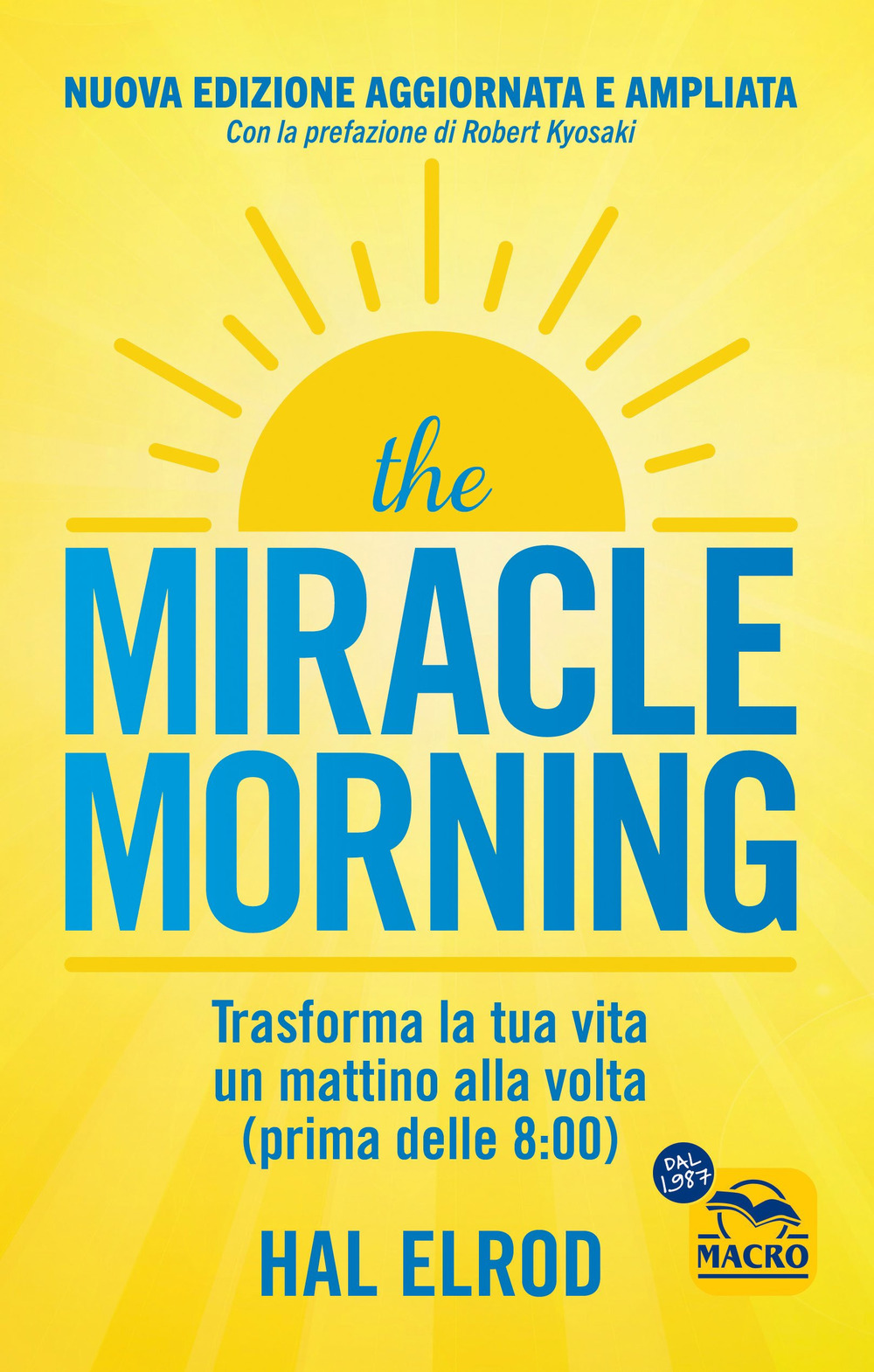 The miracle morning. Trasforma la tua vita un mattino alla volta prima delle 8:00