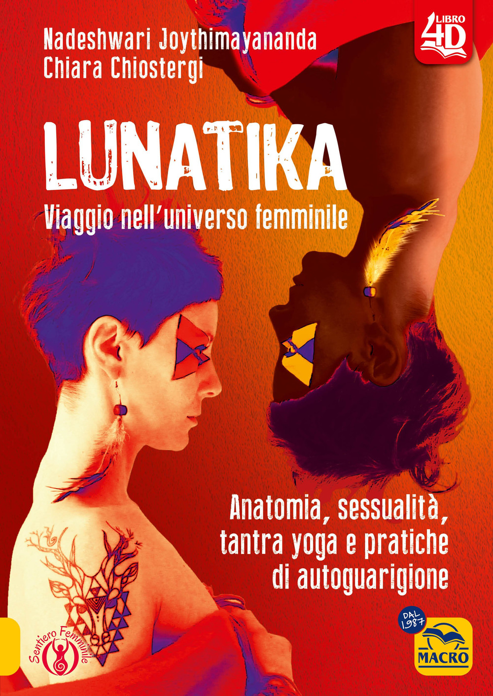 Lunatika 4D. Anatomia, sessualità, tantra yoga e pratiche di autoguarigione