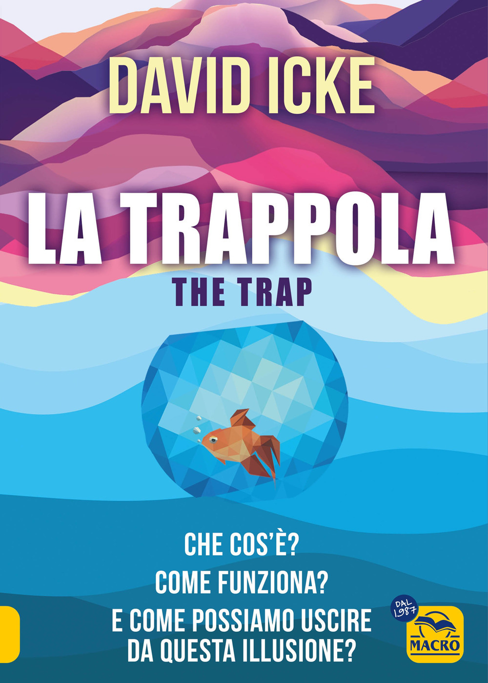 La trappola-The trap. Che cos'è? Come funziona? E come possiamo uscire da questa illusione?