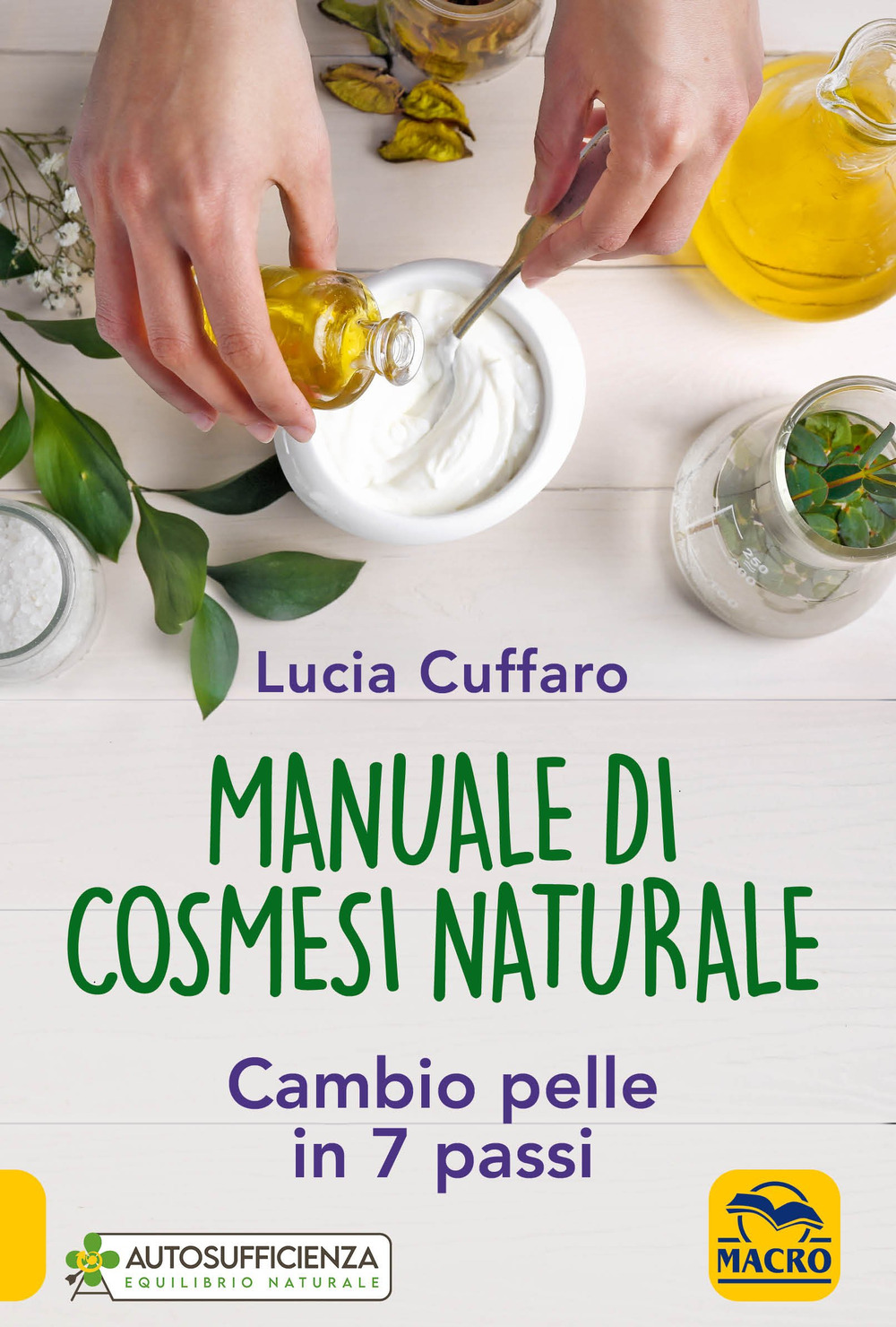 Manuale di cosmesi naturale. Cambio pelle in 7 passi