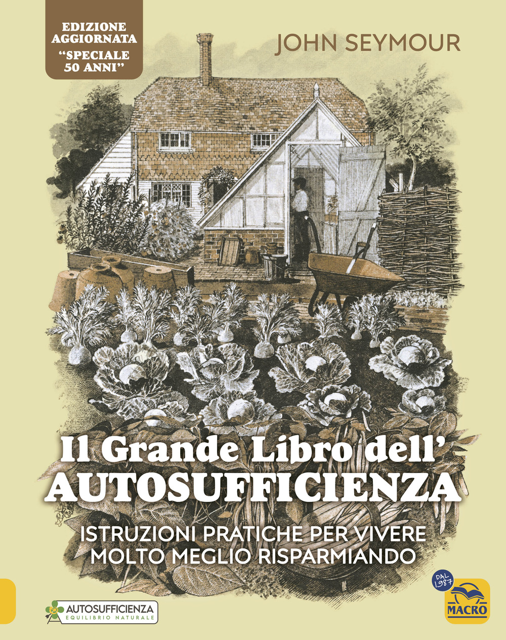 Il grande libro dell'autosufficienza. Istruzioni pratiche per vivere meglio risparmiando