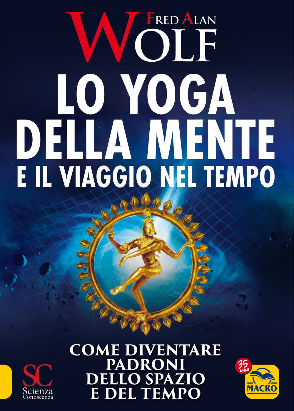 Lo yoga della mente e il viaggio nel tempo. Come diventare padroni dello spazio e del tempo