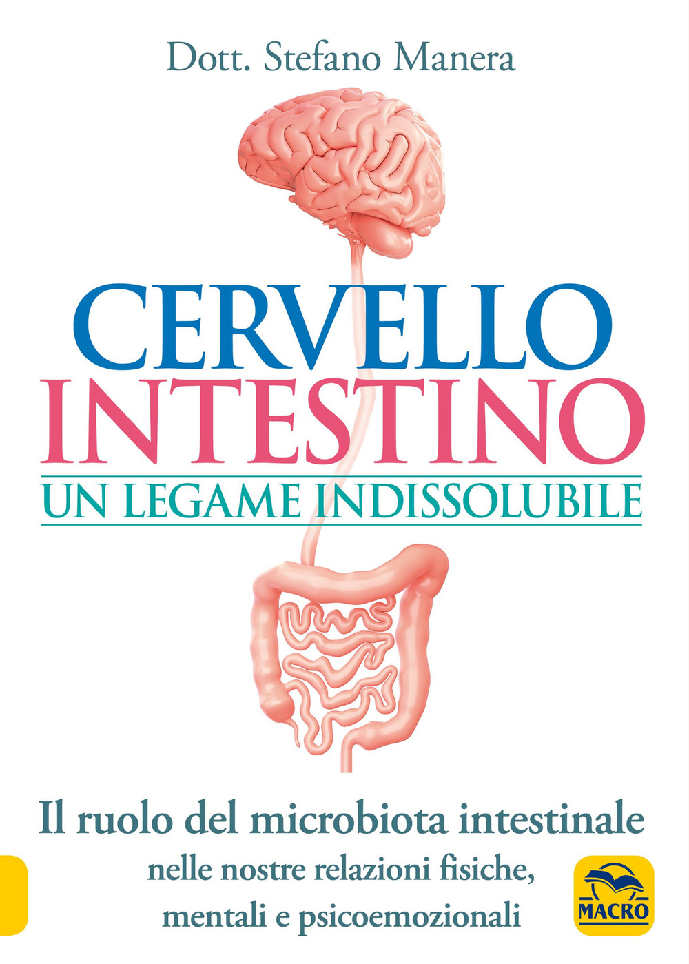 Cervello intestino: un legame indissolubile. Il ruolo del microbiota intestinale nelle nostre relazioni psicoemozionali fisiche, mentali e psicoemozionali