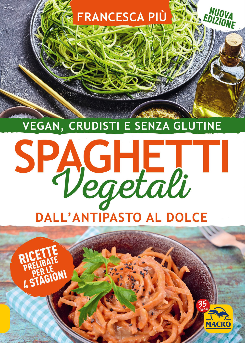 Spaghetti vegetali dall'antipasto al dolce. Vegan, crudisti e senza glutine