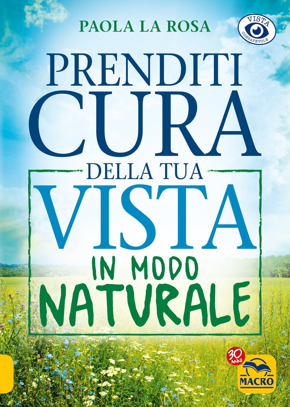 Prenditi cura della tua vista in modo naturale. Nuova ediz.