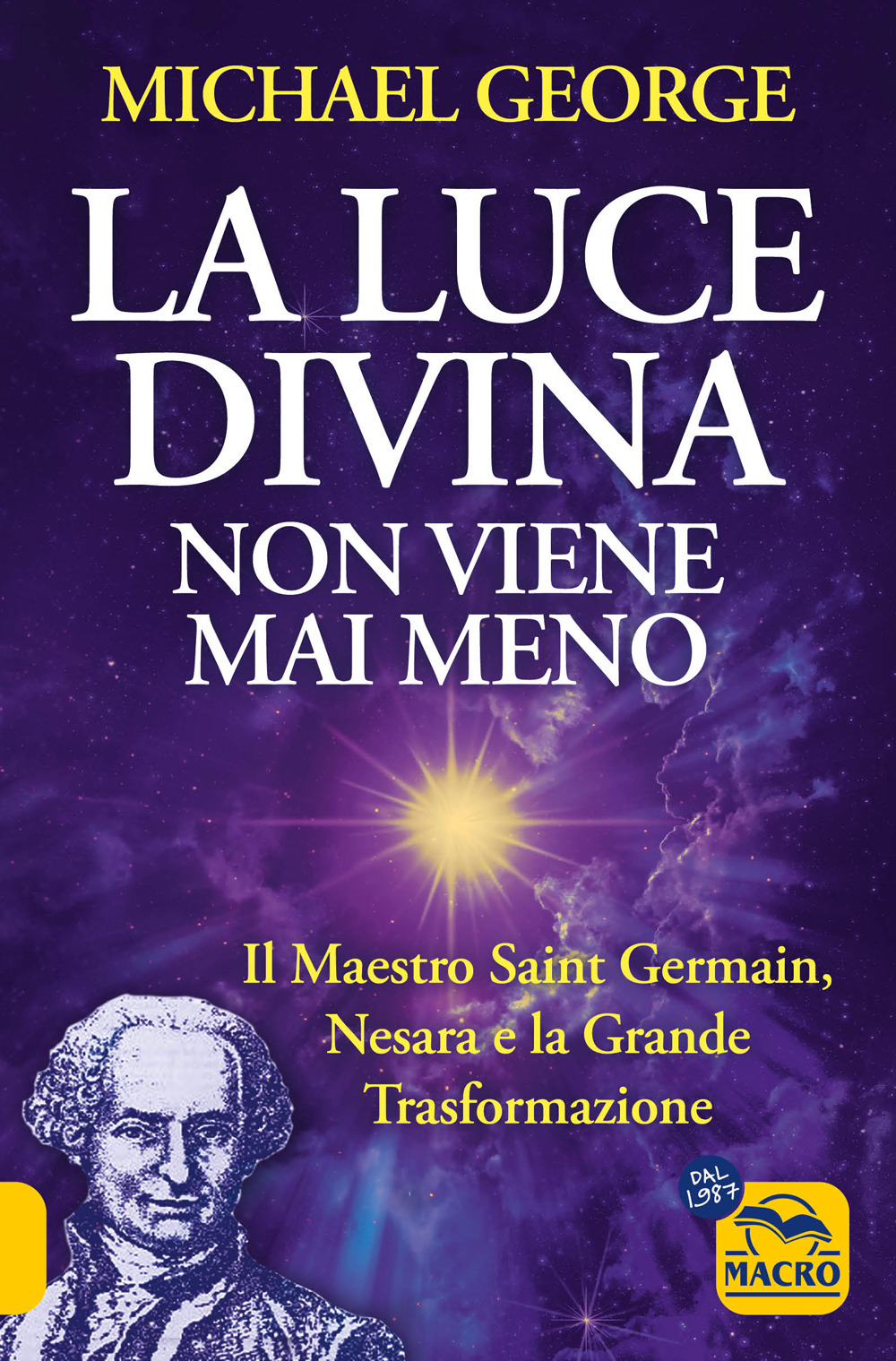 La luce divina non viene mai meno. Il maestro Saint Germain, Nesara e la grande trasformazione