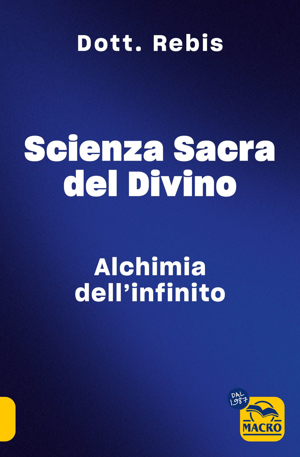 Scienza sacra del divino. Alchimia dell'infinito