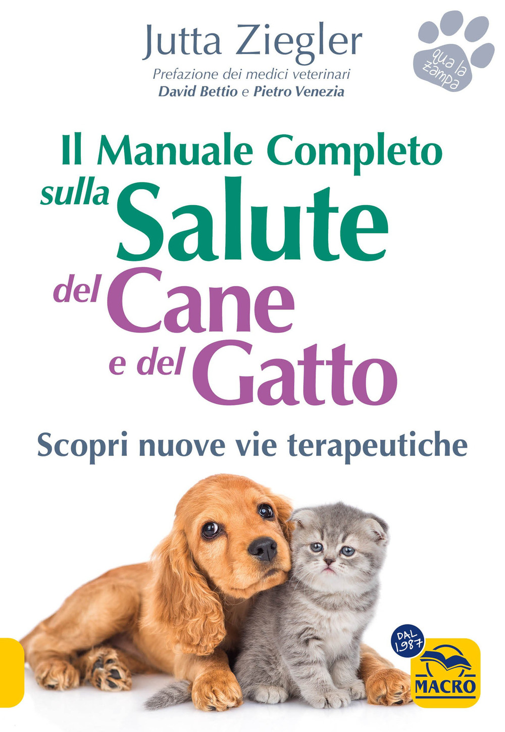 Il manuale completo sulla salute del cane e del gatto. Scopri nuove vie terapeutiche