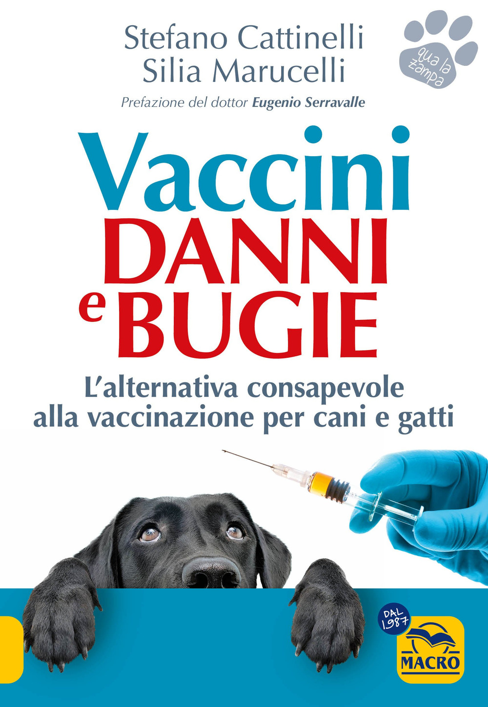 Vaccini. Danni e bugie. L'alternativa consapevole alla vaccinazione per cani e gatti