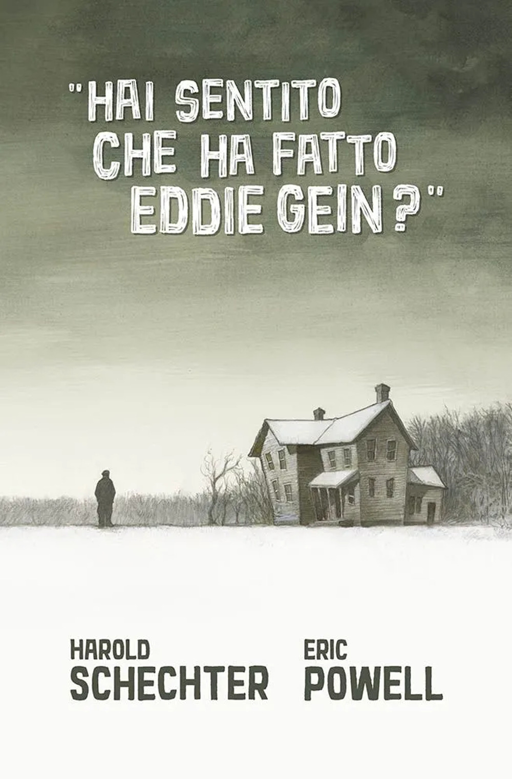 Hai sentito che ha fatto Eddie Gein?