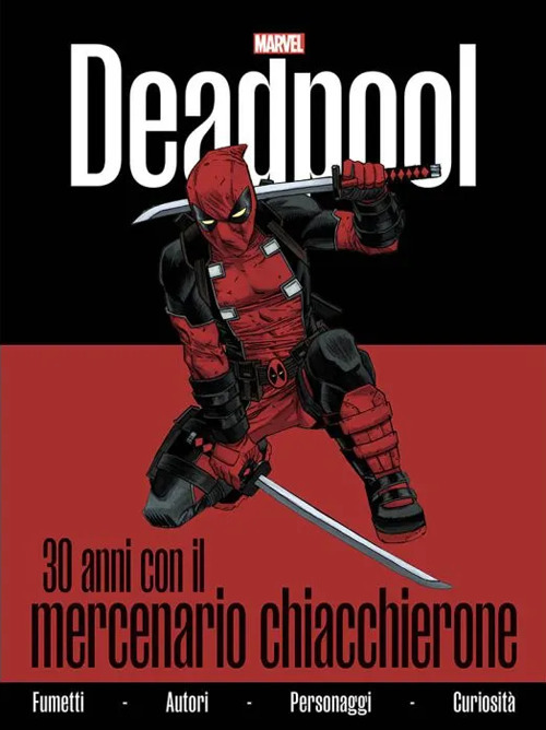 Deadpool. 30 anni con il mercenario chiacchierone