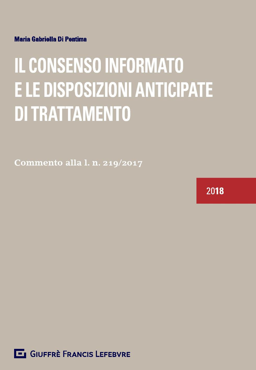 Il consenso informato e le disposizioni anticipate di trattamento. Commento alla l. n. 219/2017