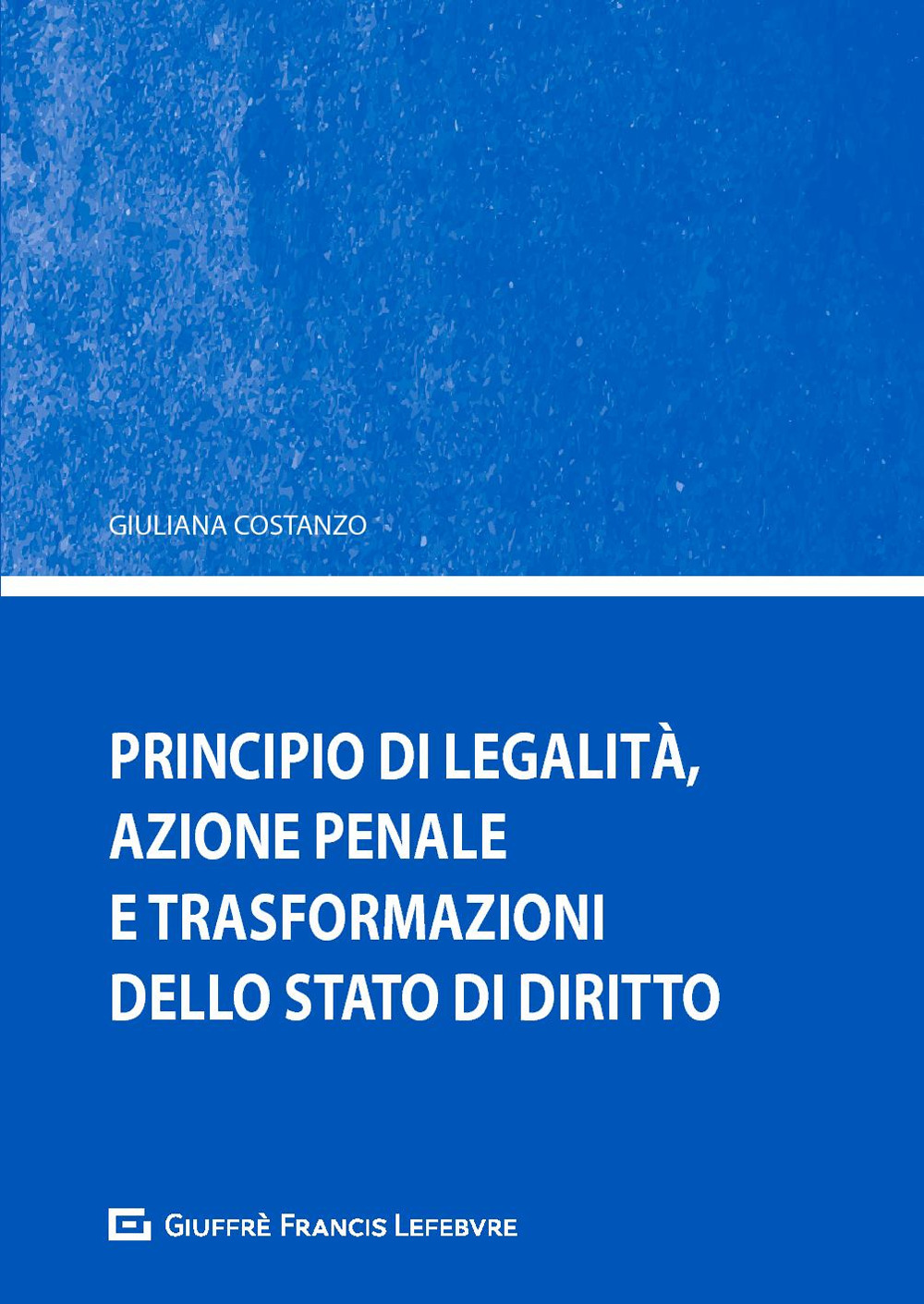 Principio di legalità, azione penale e trasformazione della stato di diritto