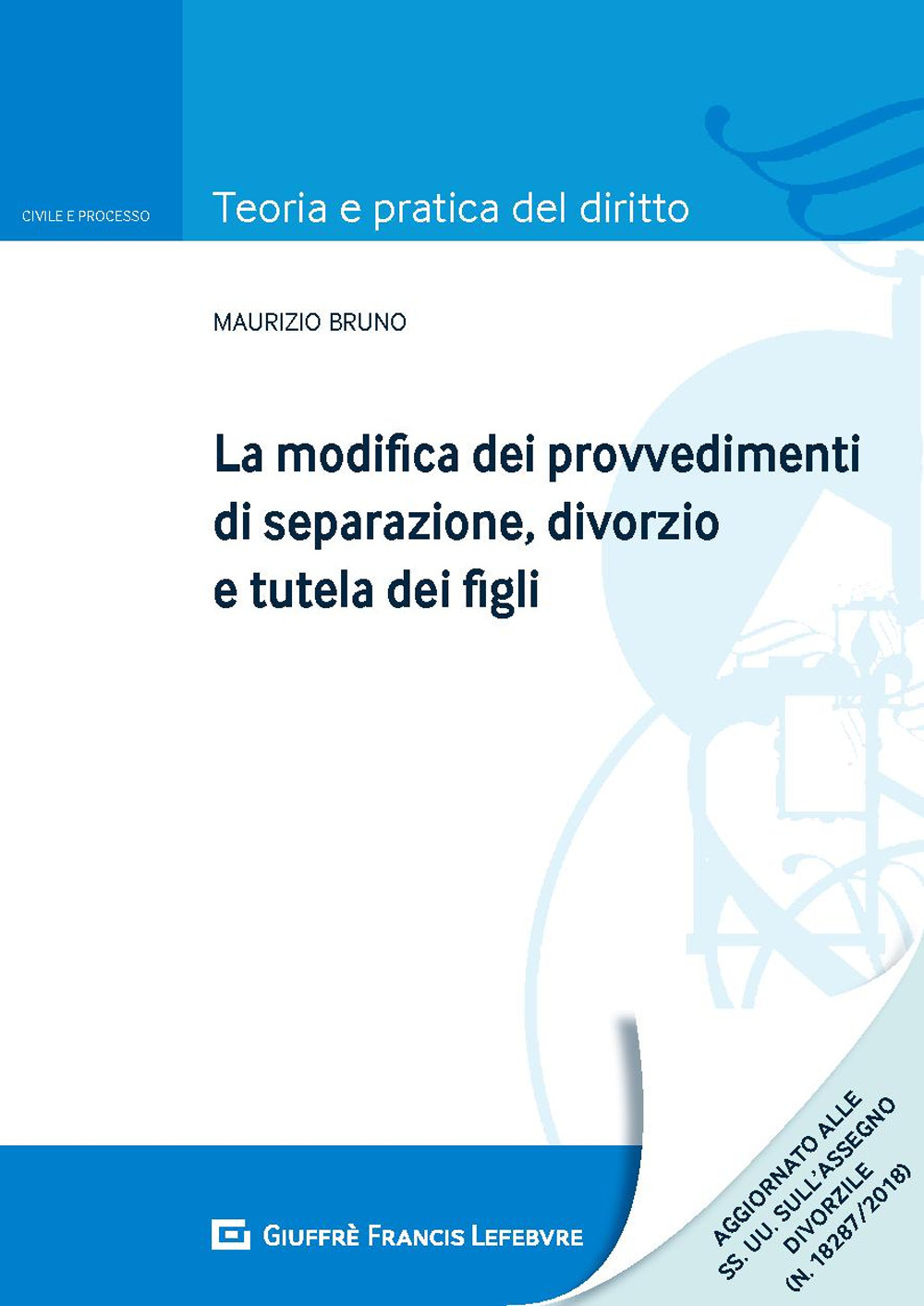 La modifica dei provvedimenti di separazione, divorzio e tutela dei figli