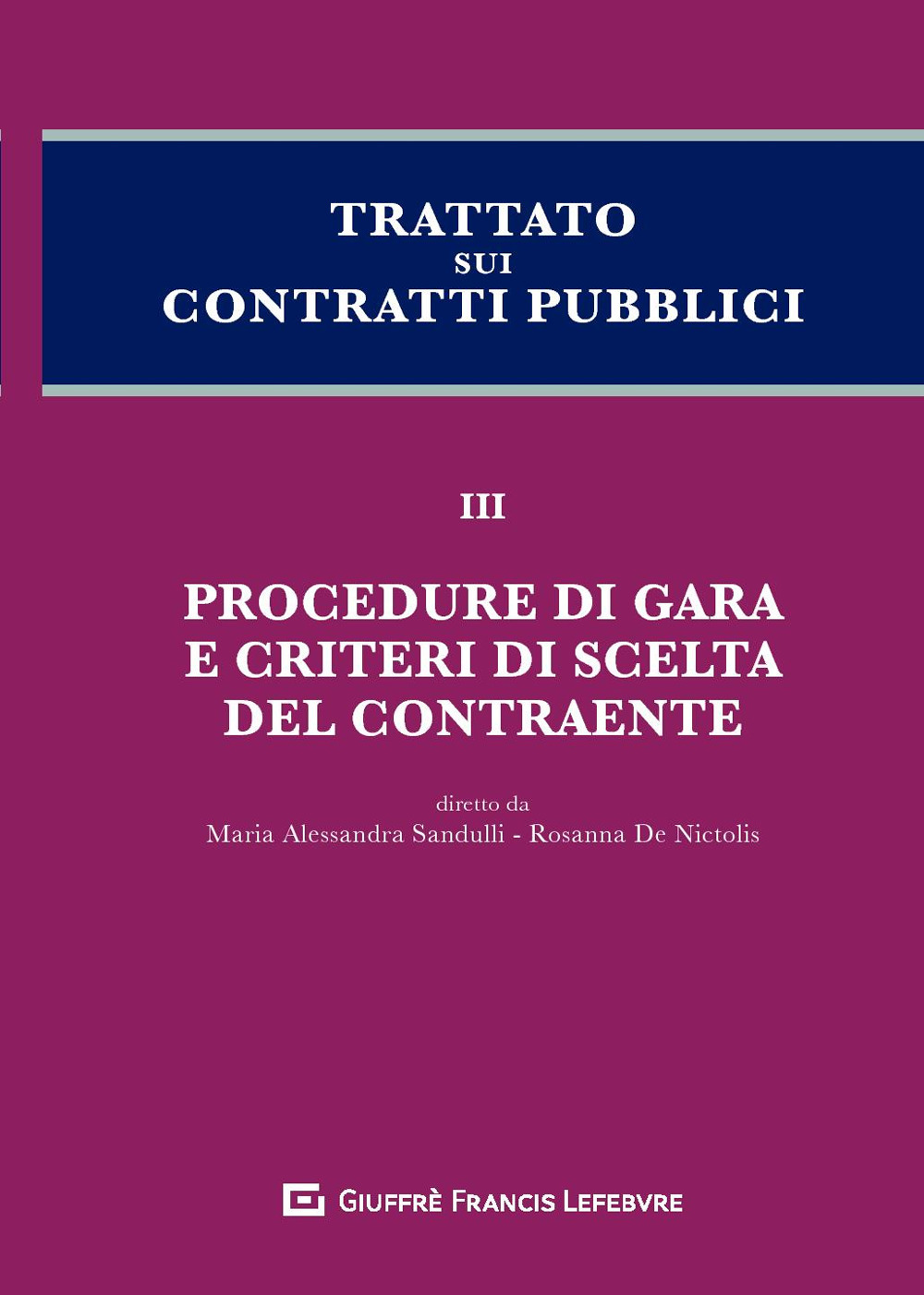 Trattato sui contratti pubblici. Vol. 3: Procedure di gara e criteri di scelta del contraente