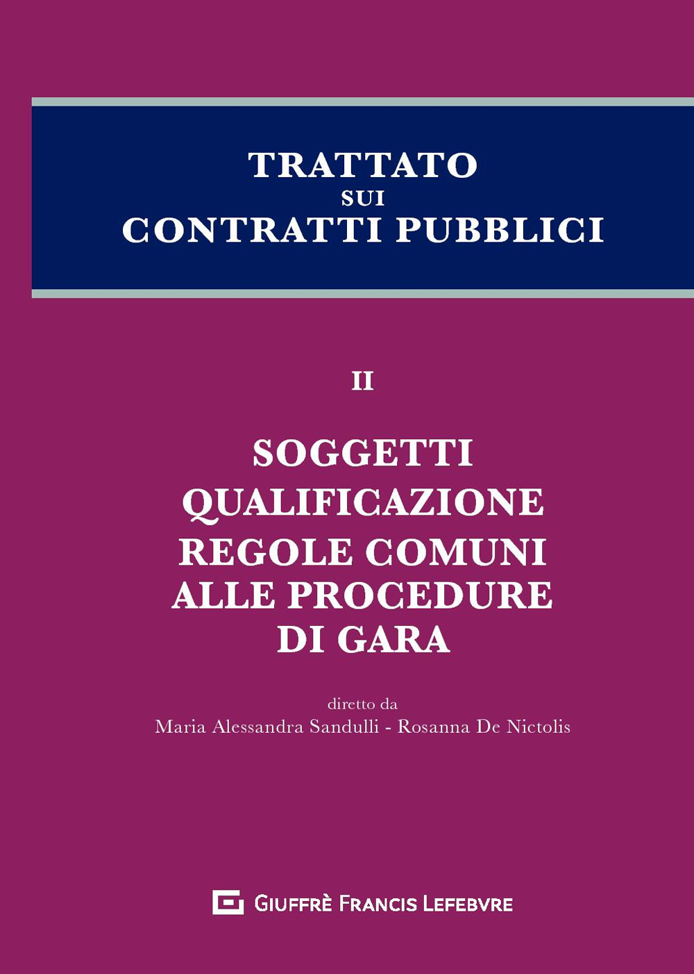 Trattato sui contratti pubblici. Vol. 2: Soggetti, qualificazione, regole comuni alla procedura di gara