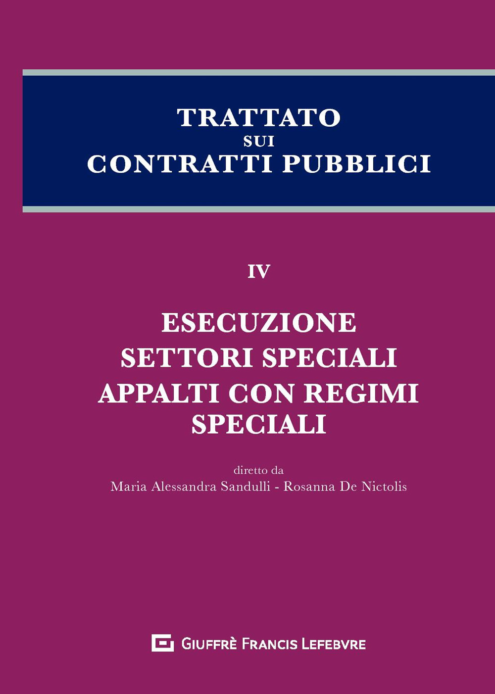 Trattato sui contratti pubblici. Vol. 4: Esecuzione settori speciali appalti con regimi speciali