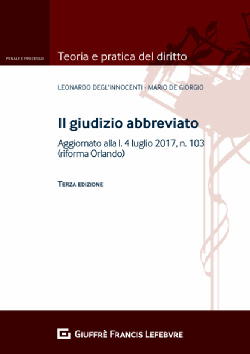 Il giudizio abbreviato. Aggiornato alla l. 4 luglio 2017, n.103 (riforma Orlando)