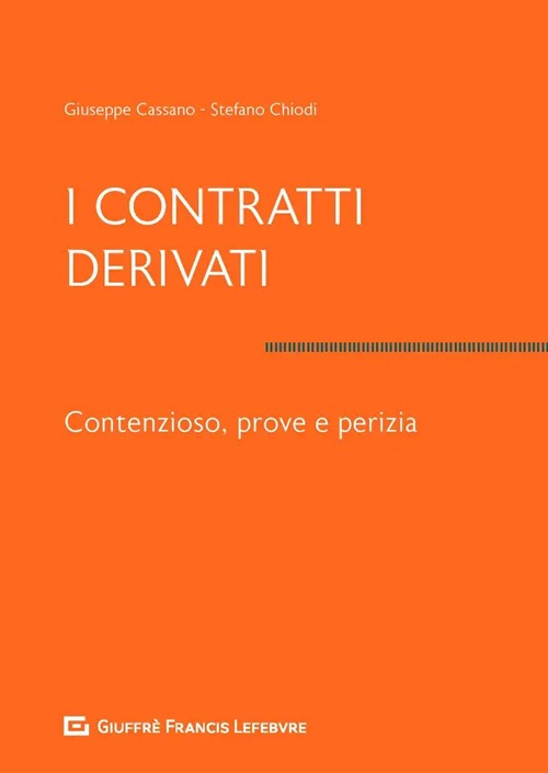 I contratti derivati. Contenzioso, prove e perizia