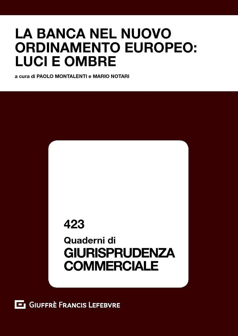 La banca nel nuovo ordinamento europeo: luci e ombre. Atti del convegno (Courmayeur, 22-23 settembre 2017)