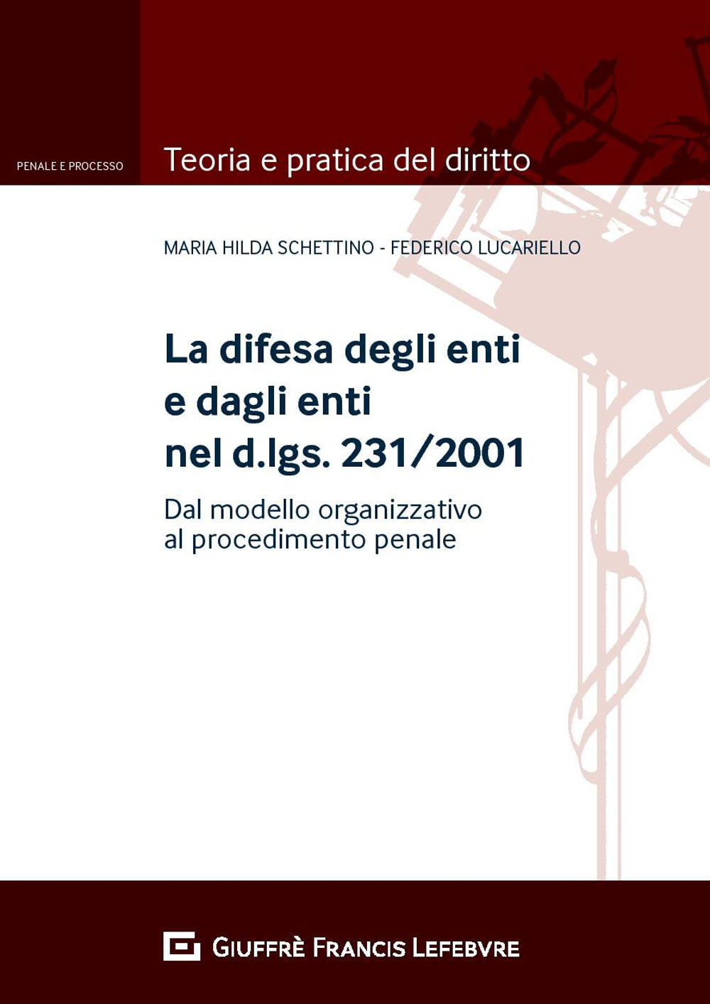 La difesa degli enti e dagli enti nel d.lgs. 231/2001. Dal modello organizzativo al processo penale