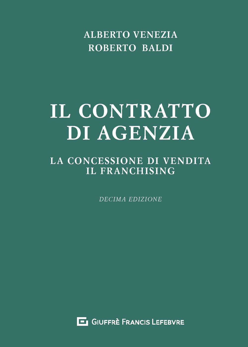 Il contratto di agenzia. La concessione di vendita. Il franchising