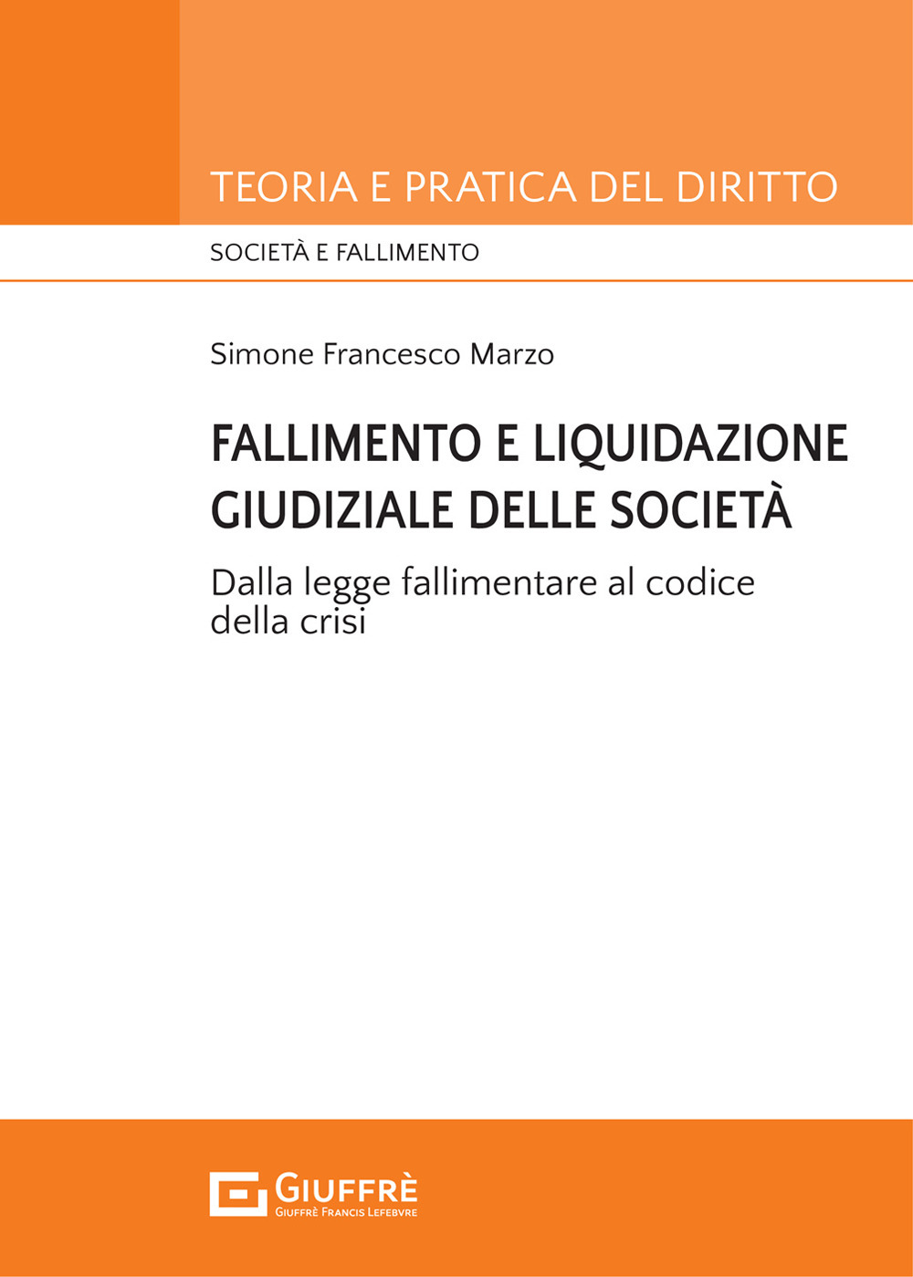 Fallimento e liquidazione giudiziale delle società. Dalla legge fallimentare al codice della crisi.