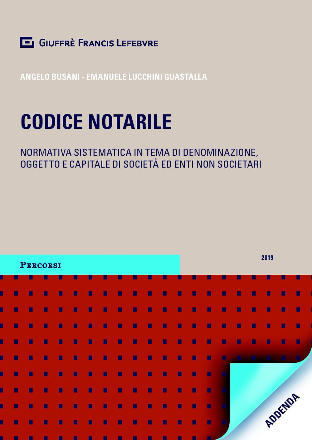 Codice notarile. Normativa sistematica in tema di denominazione, oggetto e capitale di società  ed enti non societari