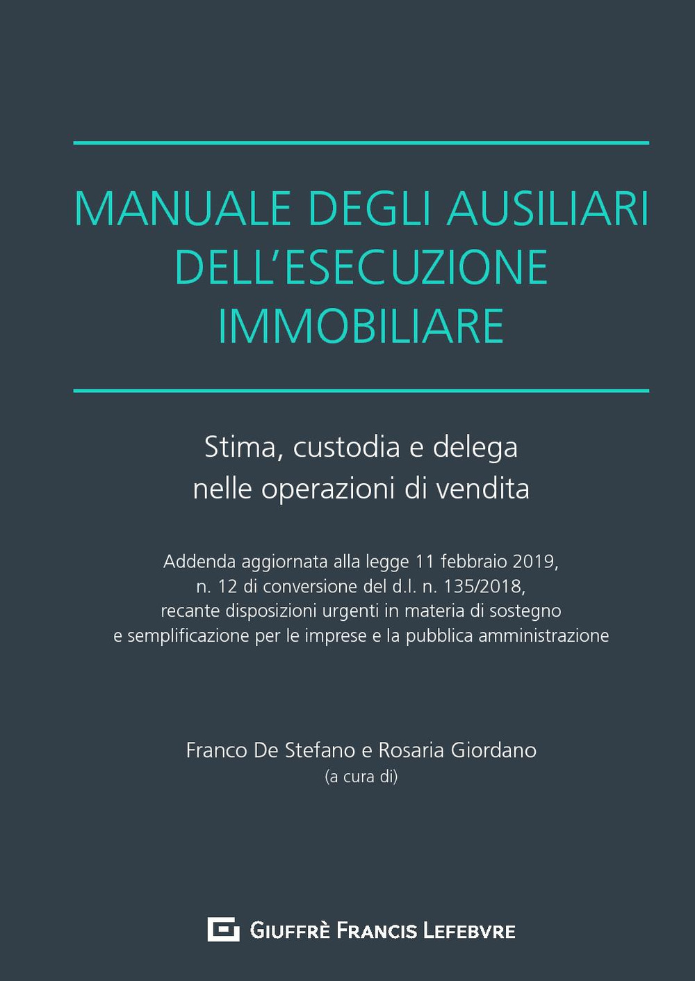 Manuale degli ausiliari dell'esecuzione immobiliare. Addenda di aggiornamento. Stima, custodia e delega nelle operazioni di vendita