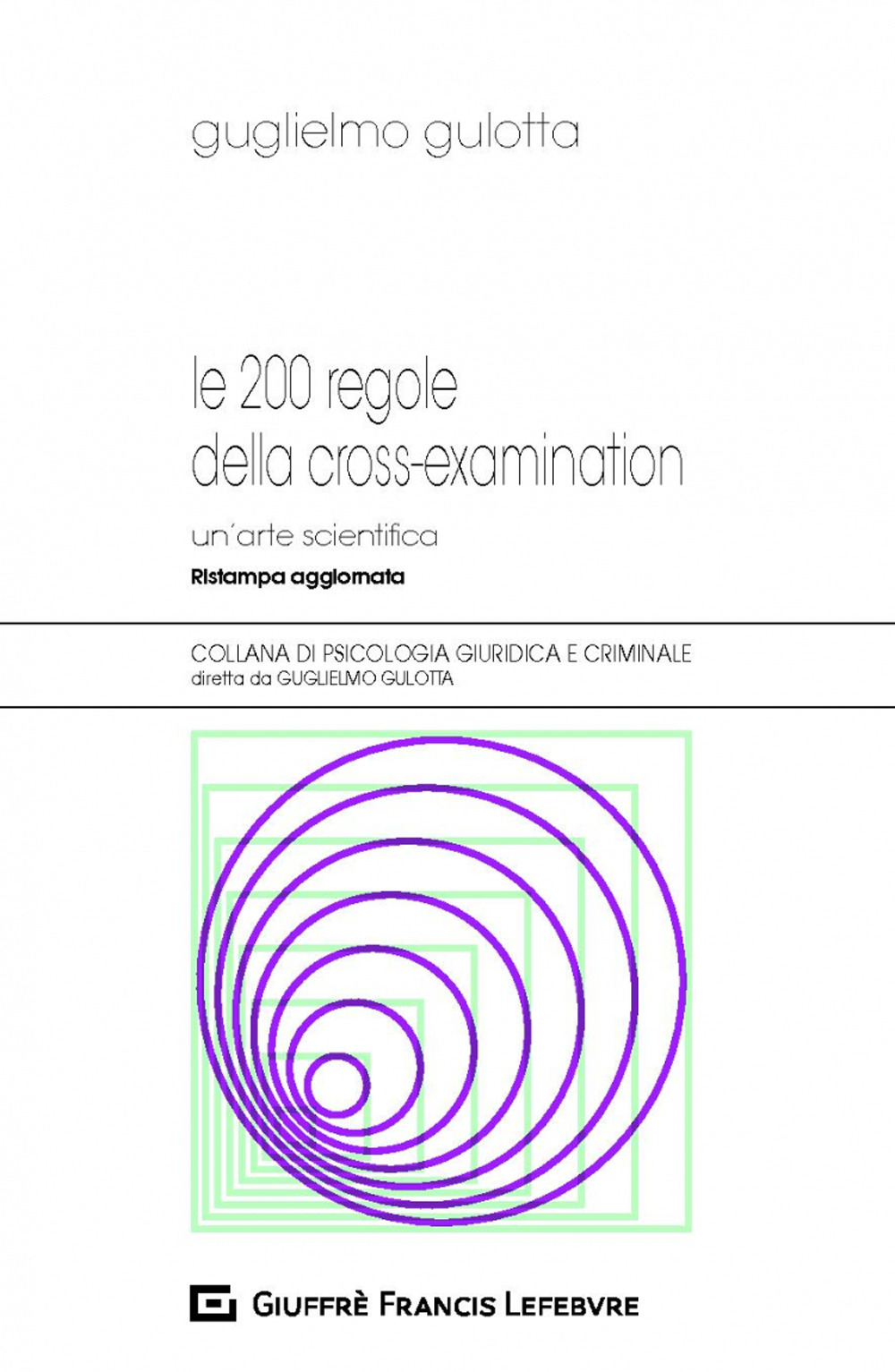 Le 200 regole della cross-examination. Un'arte scientifica