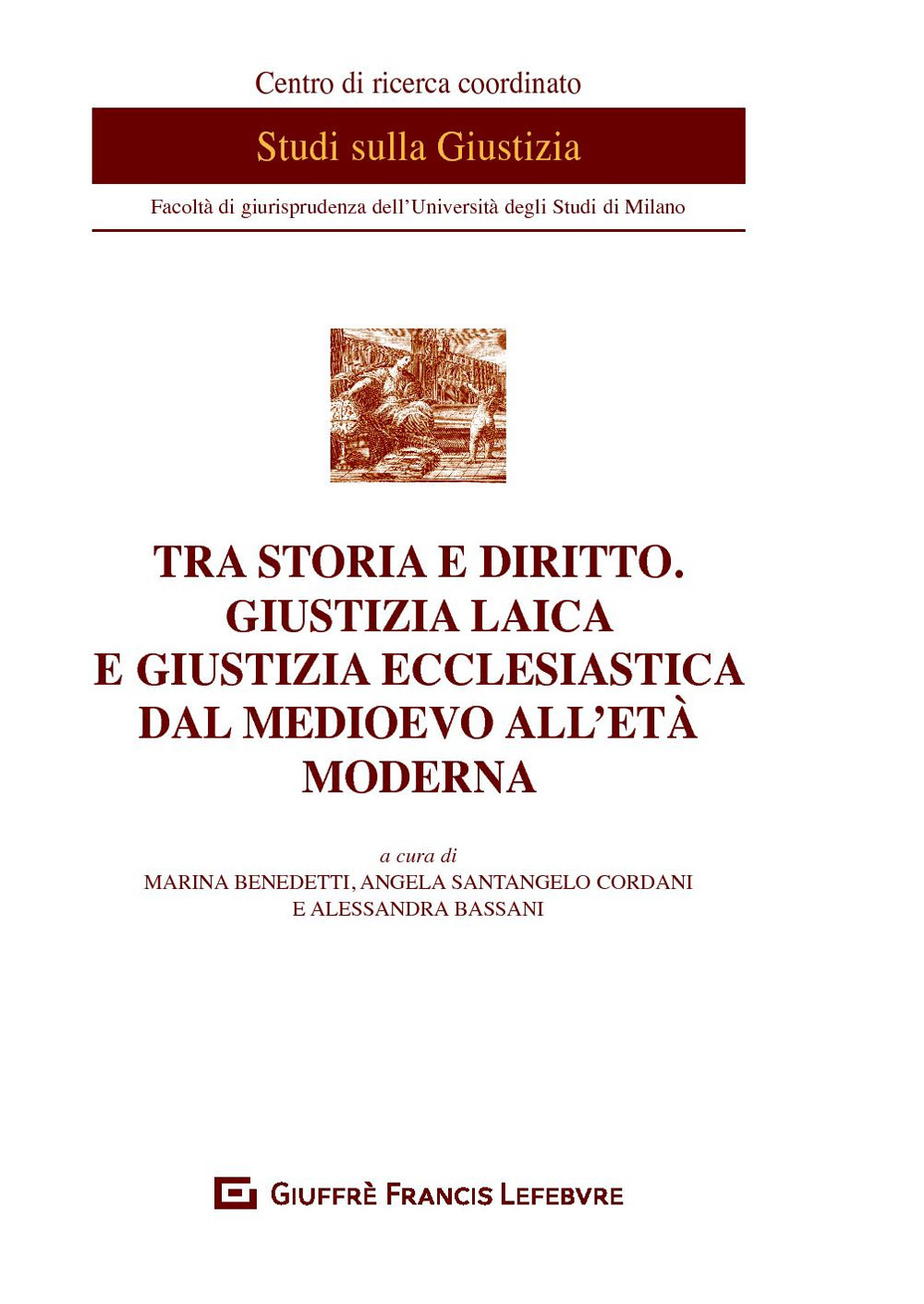 Tra storia e diritto. Giustizia laica e giustizia ecclesiastica dal medioevo all'età moderna