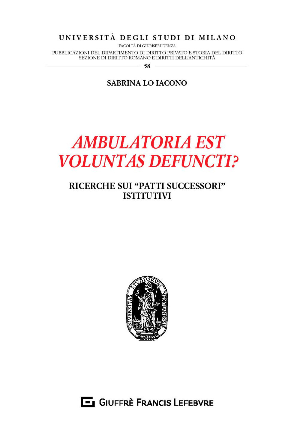 Ambulatoria est voluntas defuncti? Ricerche sui «patti successori» istitutivi