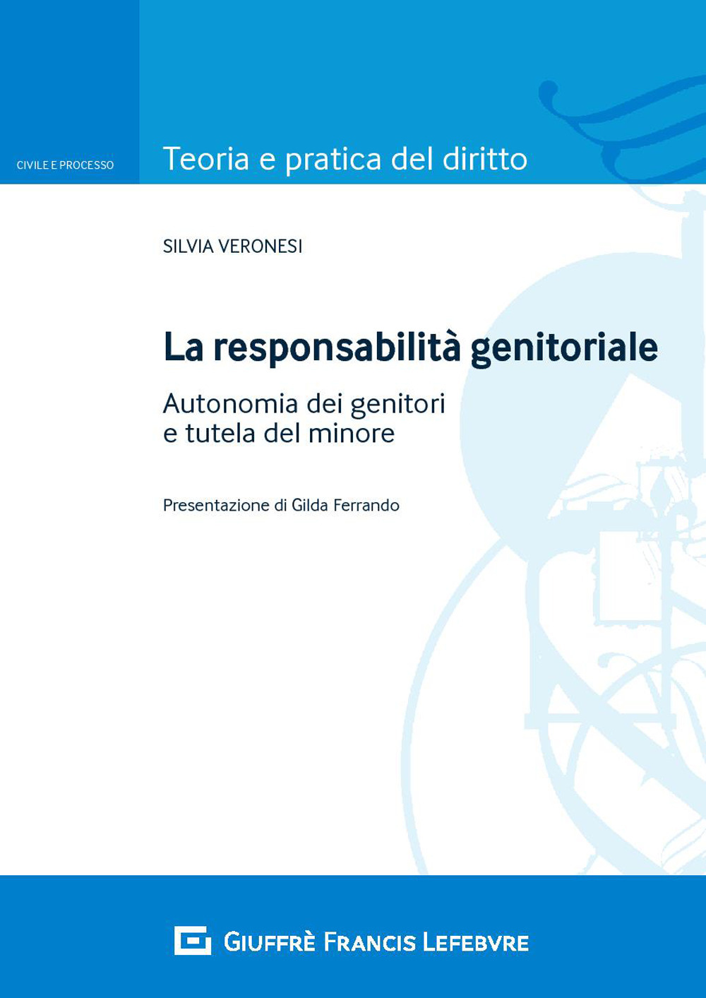 La responsabilità genitoriale. Autonomia dei genitori e tutela del minore