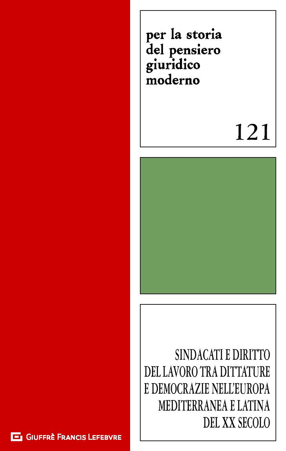 Sindacati e diritto del lavoro tra dittature e democrazie nell'Europa mediterranea e latina del XX secolo. Atti del Convegno Firenze, 23-24 novembre 2017