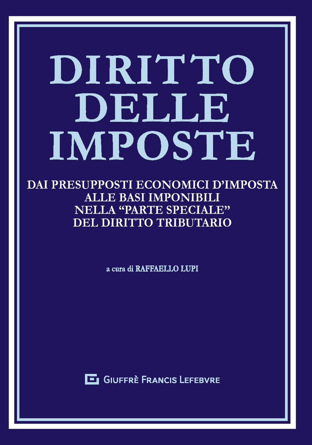 Diritto delle imposte. Dai presupposti economici d'imposta alle basi imponibili nella 