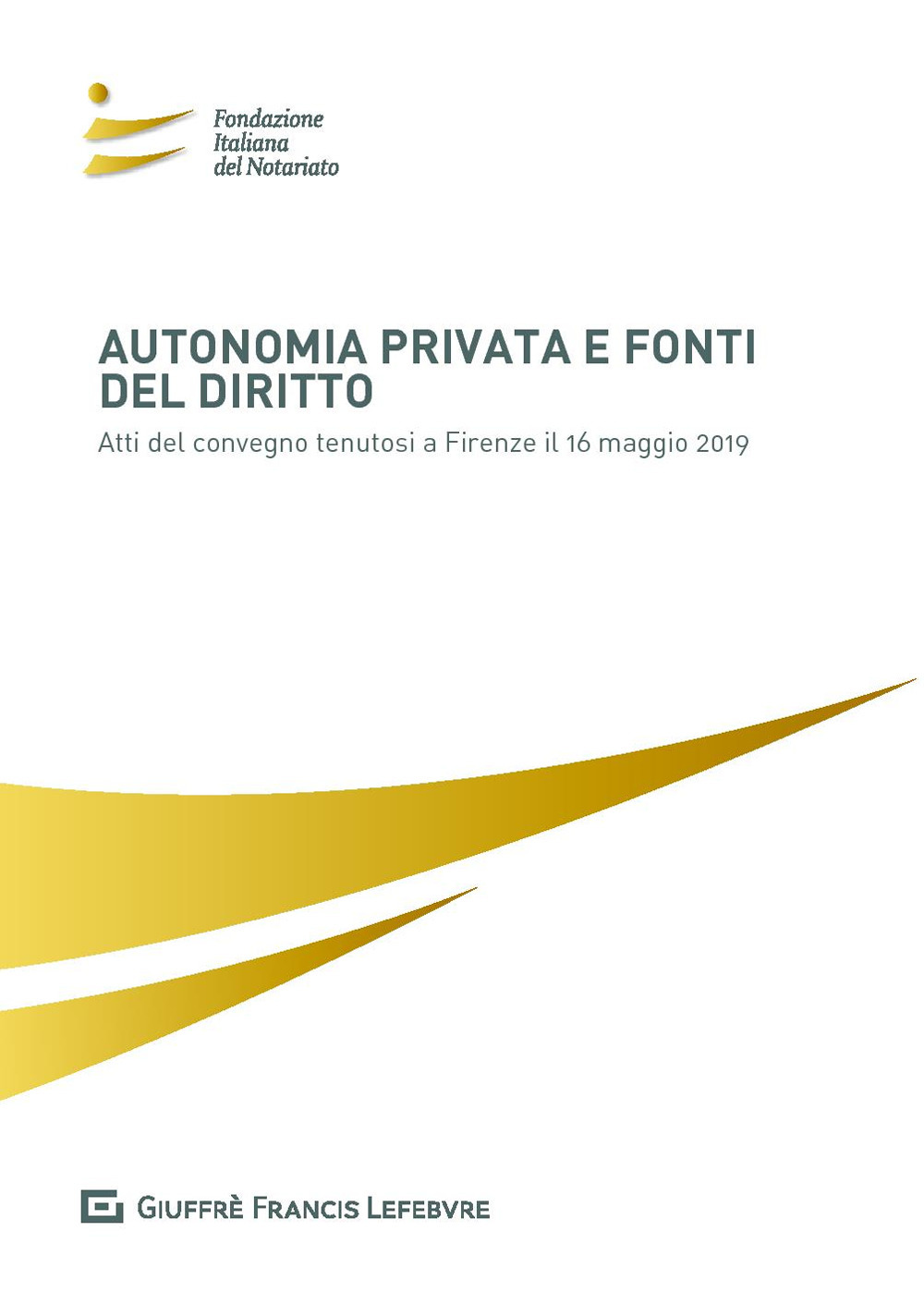 Autonomia privata e fonti del diritto. Atti del Convegno (Firenze, 16 maggio 2019)