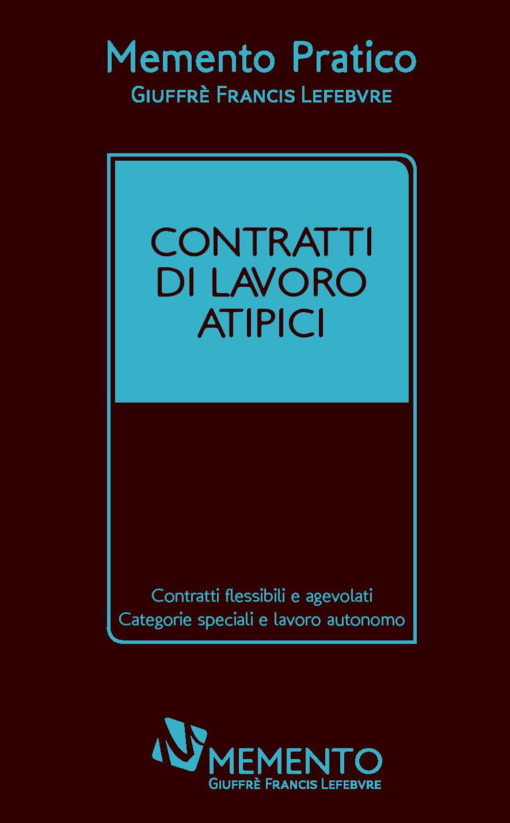 Memento pratico. Contratti di lavoro atipici